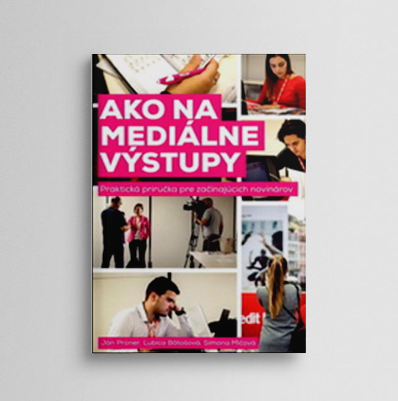 Ako na mediálne výstupy – Praktická príručka pre začínajúcich novinárov
