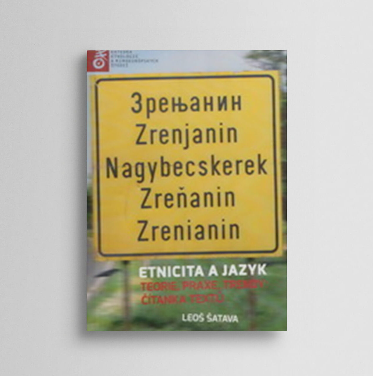 Etnicita a jazyk. Teorie, praxe, trendy: čítanka textů