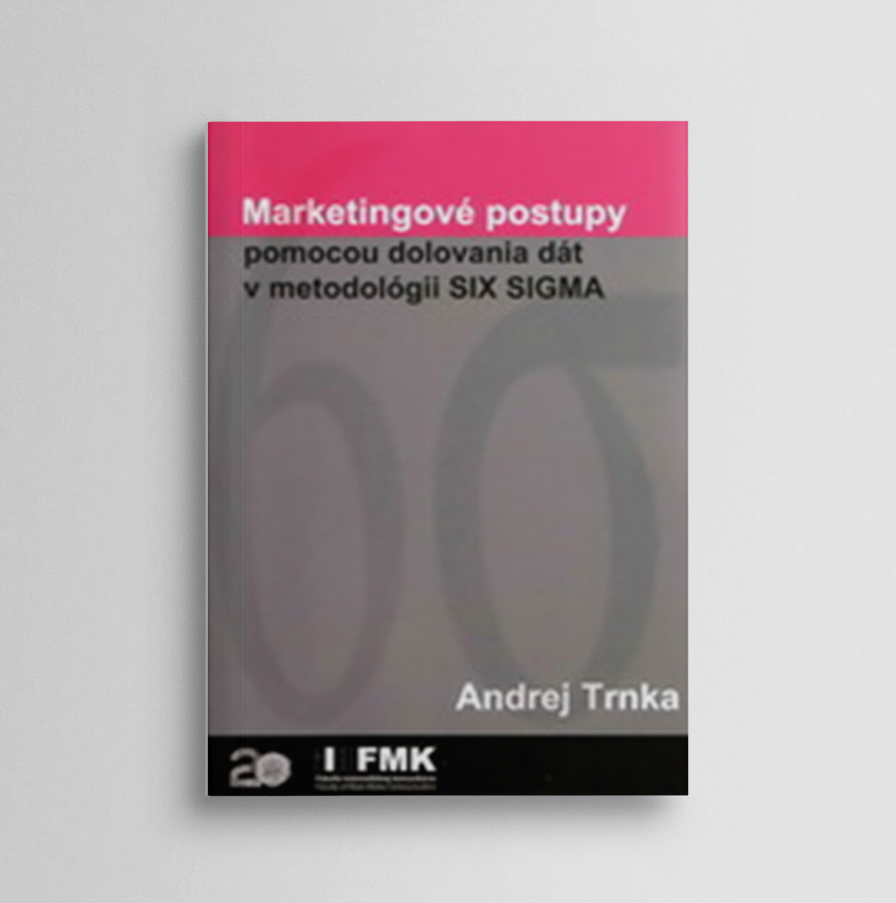 Marketingové postupy pomocou dolovania dát v metodológii SIX SIGMA