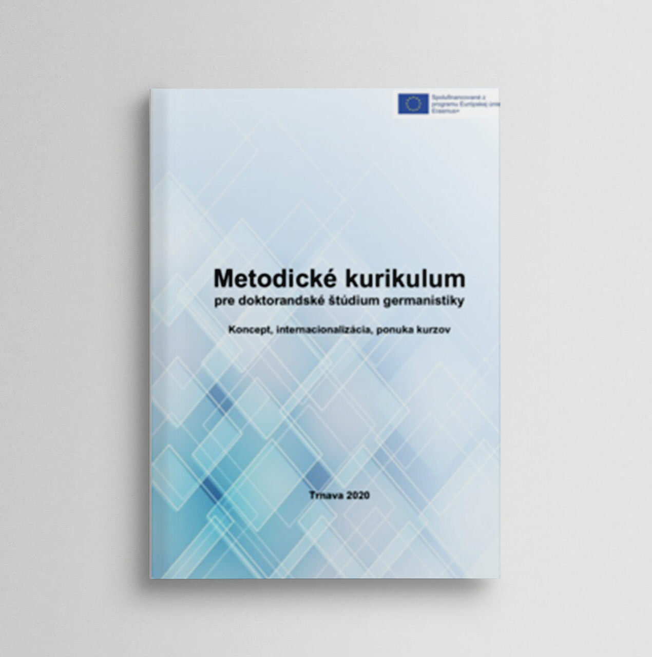 Metodické kurikulum pre doktorandské štúdium germanistiky Koncept, internacionalizácia, ponuka kurzov
