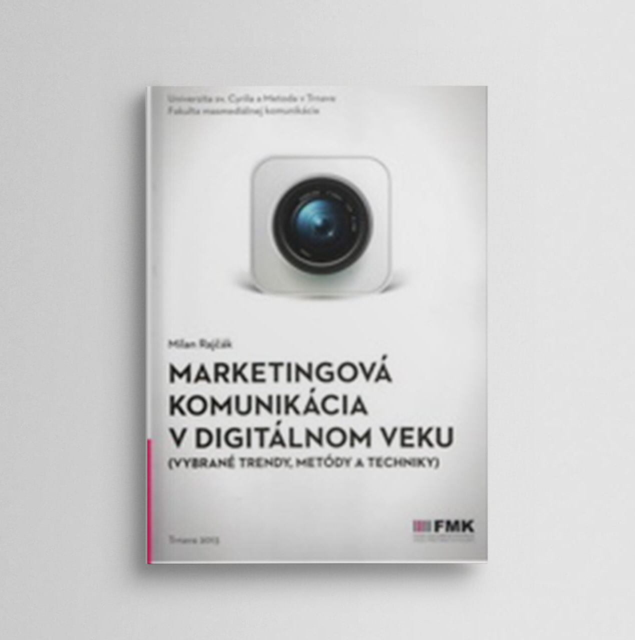 Marketingová komunikácia v digitálnom veku (vybrané trendy, metódy a techniky)