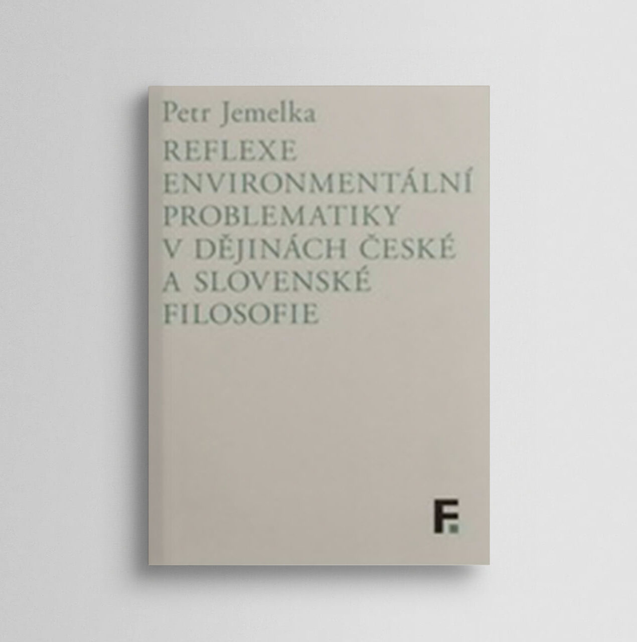 Reflexe enviromentální problematiky v dějinách české a slovenské filosofie