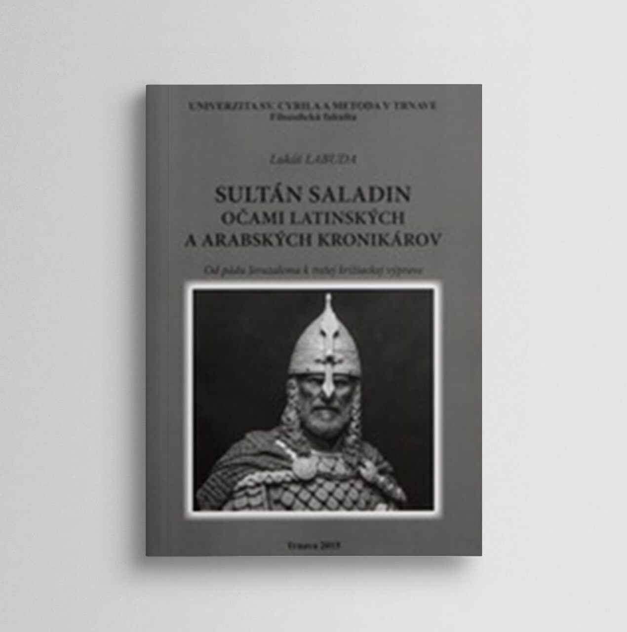 Sultán Saladin očami latinských a arabských kronikárov